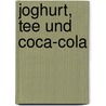 Joghurt, Tee und Coca-Cola door Siegfried Dittrich