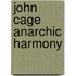 John Cage Anarchic Harmony