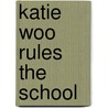 Katie Woo Rules the School door Fran Manushkin