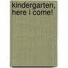 Kindergarten, Here I Come! door David Steinberg