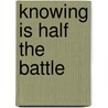 Knowing Is Half The Battle by Mark Finney