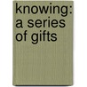 Knowing: A Series Of Gifts door Tammy Hill