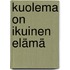 Kuolema on Ikuinen Elämä