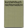 Kurzlehrbuch Rechtsmedizin door Burkhard Madea