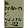 La Belle-M Re Volume 01-02 door Sancy Madame