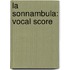La Sonnambula: Vocal Score