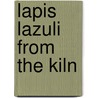 Lapis Lazuli From The Kiln door Andrew Shortland