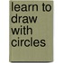 Learn To Draw With Circles