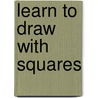 Learn To Draw With Squares door Mark Bergin