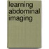Learning Abdominal Imaging
