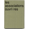 Les Associations Ouvri Res door Veron Eugene 1825-1889