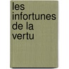 Les Infortunes De La Vertu door The Marquis de Sade