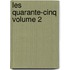 Les Quarante-Cinq Volume 2