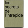 Les Secrets De L'Intrepide by Elizabeth Laird
