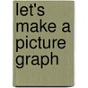 Let's Make a Picture Graph by Robin Nelson