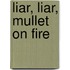 Liar, Liar, Mullet on Fire