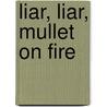 Liar, Liar, Mullet on Fire door Richard Swenson