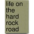 Life On The Hard Rock Road