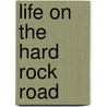 Life On The Hard Rock Road by Norma Jean Arnold