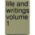 Life and Writings Volume 1
