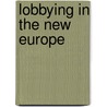 Lobbying in the New Europe by Klemens Joos