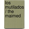 Los mutilados / The Maimed door Herrmann Ungar