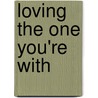 Loving the One You're with door Byron Katie