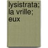 Lysistrata; La Vrille; Eux