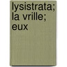Lysistrata; La Vrille; Eux door Maurice Donnay