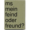 Ms Mein Feind Oder Freund? by Ralf Falterbaum