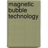 Magnetic Bubble Technology door A.H. Eschenfelder