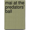 Mai at the Predators' Ball door Marie-Claire Blais