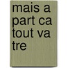 Mais A Part Ca Tout Va Tre door Ray Bradbury
