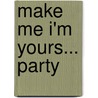 Make Me I'm Yours... Party door Authors Various