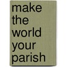 Make the World Your Parish door Reggie Weems