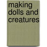 Making Dolls and Creatures door Ruth Sleigh-Johnson