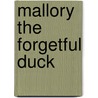 Mallory the Forgetful Duck door Elaine Ann Allen