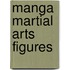 Manga Martial Arts Figures