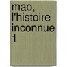 Mao, L'Histoire Inconnue 1 by Jung Chang