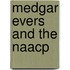 Medgar Evers And The Naacp