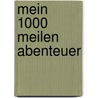 Mein 1000 Meilen Abenteuer door Arno Marrer