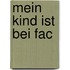 Mein Kind ist bei Fac