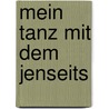 Mein Tanz mit dem Jenseits by Jamesf Twyman