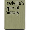 Melville's Epic of History by Walt Darring