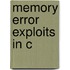 Memory Error Exploits in C