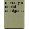 Mercury in Dental Amalgams door United States Congressional House