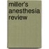 Miller's Anesthesia Review