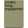 Mindful Living; Engagement door Brush Dance Publishing