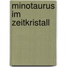 Minotaurus im Zeitkristall door Thomas Lischeid