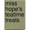 Miss Hope's Teatime Treats by Hope and Greenwood